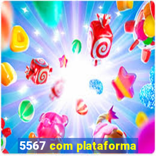 5567 com plataforma